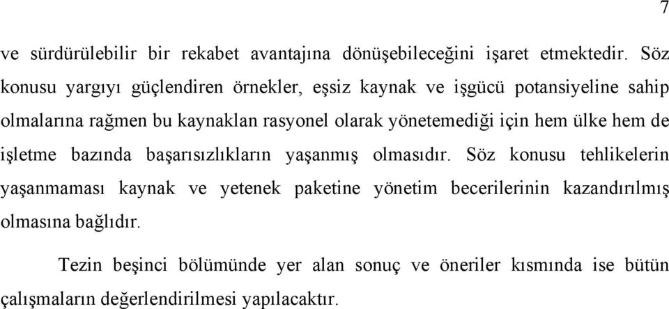 yönetemediği için hem ülke hem de işletme bazında başarısızlıkların yaşanmış olmasıdır.