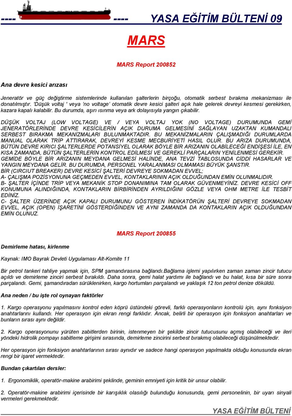 DÜŞÜK VOLTAJ (LOW VOLTAGE) VE / VEYA VOLTAJ YOK (NO VOLTAGE) DURUMUNDA GEMİ JENERATÖRLERİNDE DEVRE KESİCİLERİN AÇIK DURUMA GELMESİNİ SAĞLAYAN UZAKTAN KUMANDALI SERBEST BIRAKMA MEKANİZMALARI