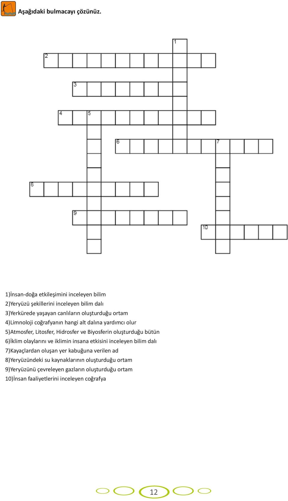 4)Limnoloji coğrafyann hangi alt dalna yardmc olur 5)Atmosfer, Litosfer, Hidrosfer ve Biyosferin oluşturduğu bütün 6)İklim