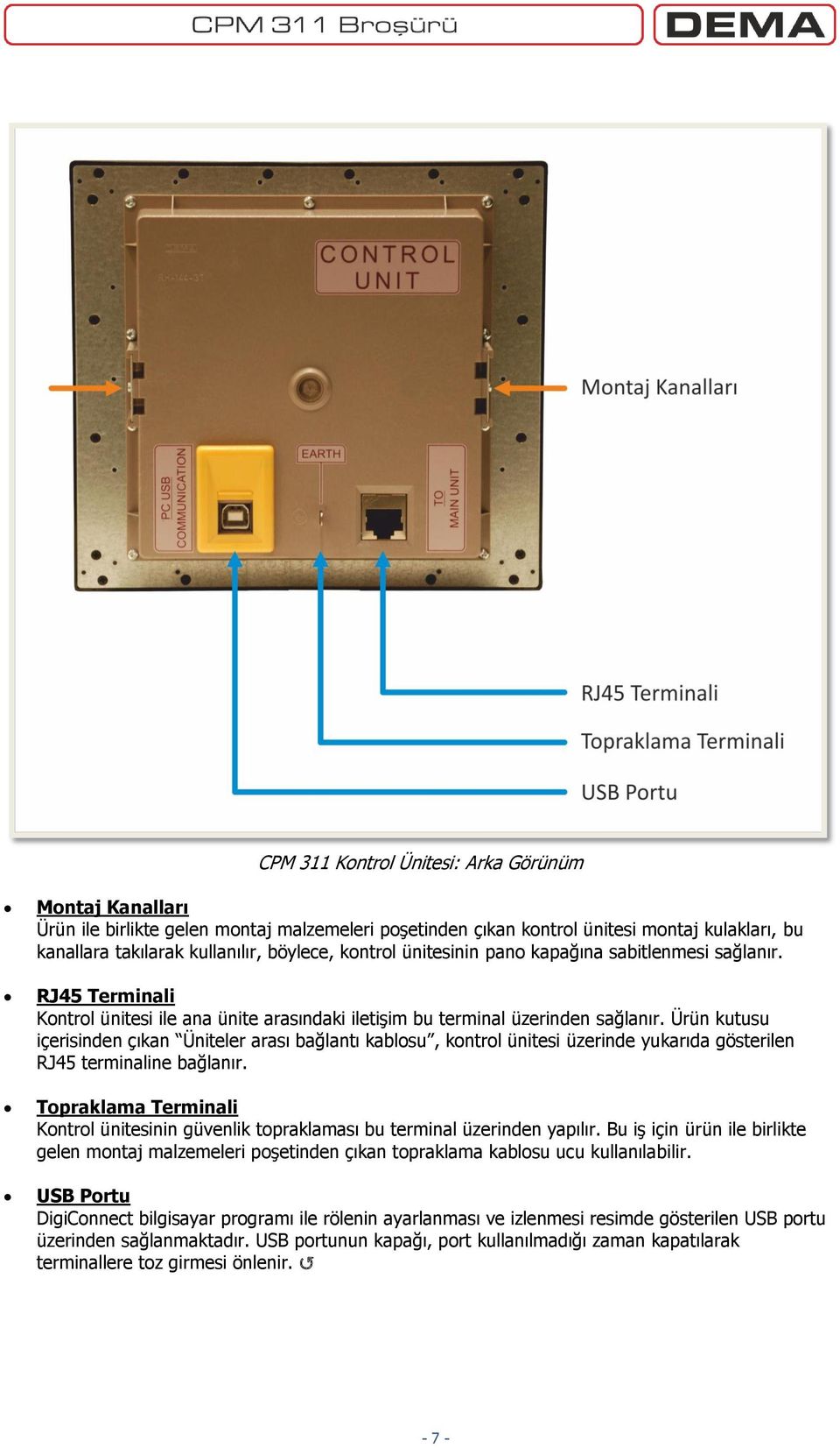 Ürün kutusu içerisinden çıkan Üniteler arası bağlantı kablosu, kontrol ünitesi üzerinde yukarıda gösterilen RJ45 terminaline bağlanır.