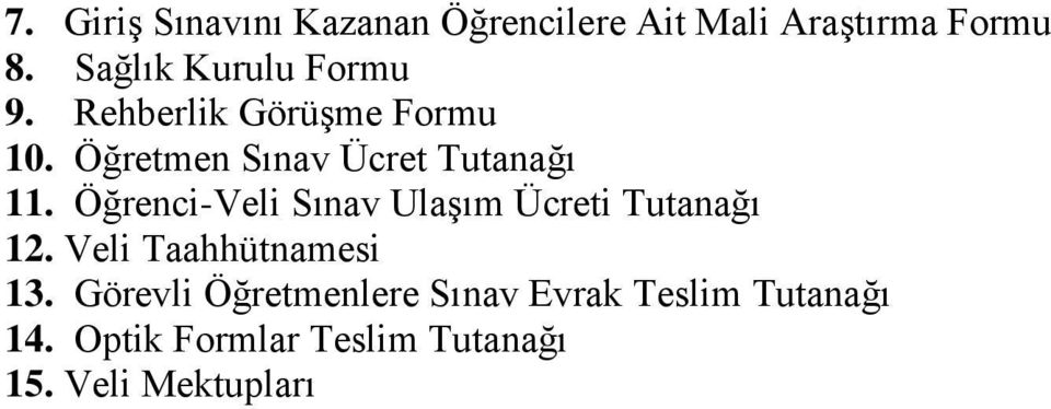 Öğretmen Sınav Ücret Tutanağı 11. Öğrenci-Veli Sınav Ulaşım Ücreti Tutanağı 12.