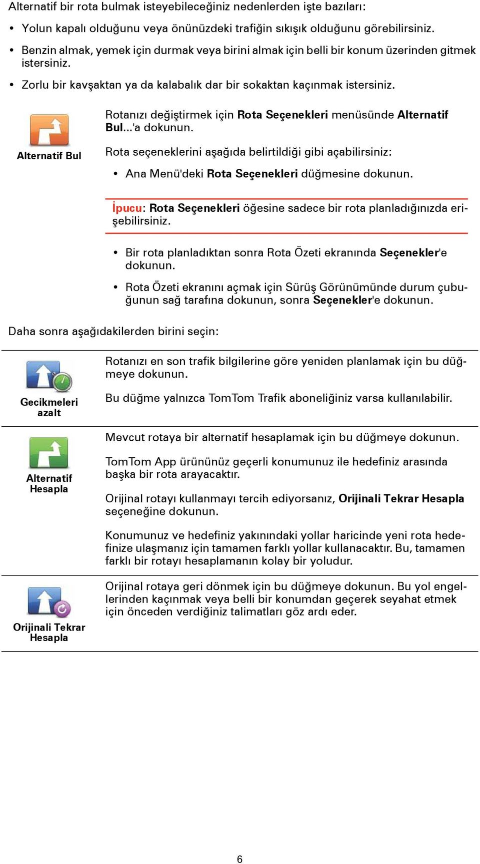 Rotanızı değiştirmek için Rota Seçenekleri menüsünde Alternatif Bul.