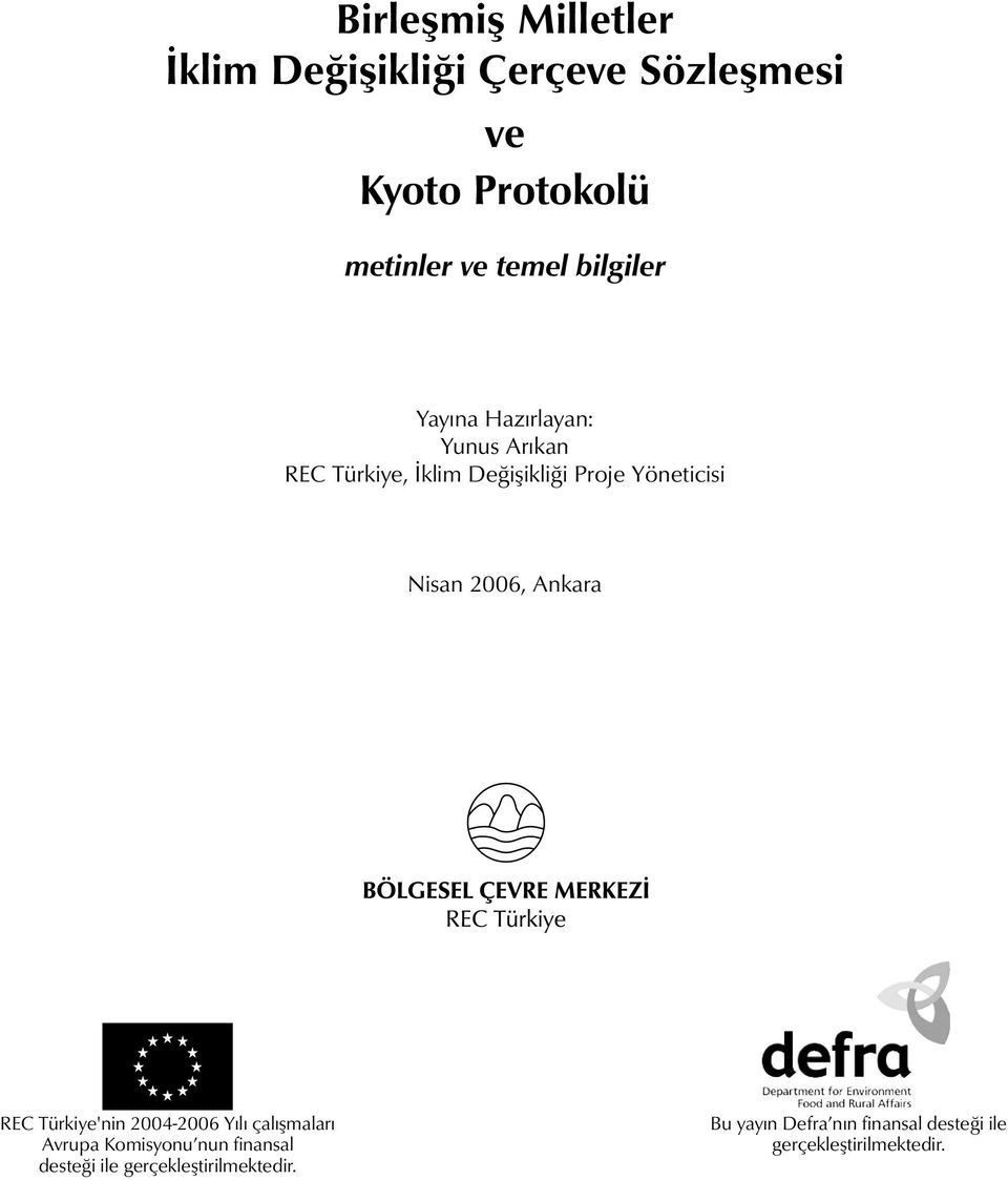 Nisan 2006, Ankara REC Türkiye'nin 2004-2006 Yılı çalışmaları Avrupa Komisyonu nun finansal