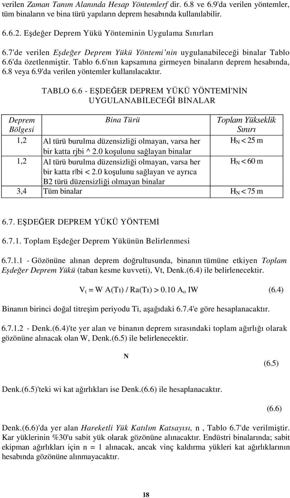 8 veya 6.9'da verilen yöntemler kullanılacaktır. TABLO 6.