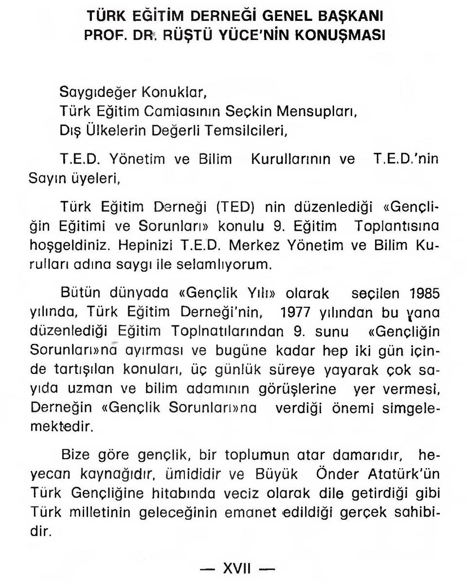 Bütün dünyada «Gençlik Yılı» olarak seçilen 1985 yılında, Türk Eğitim Derneği nin, 1977 yılından bu yana düzenlediği Eğitim Toplnatılarından 9.