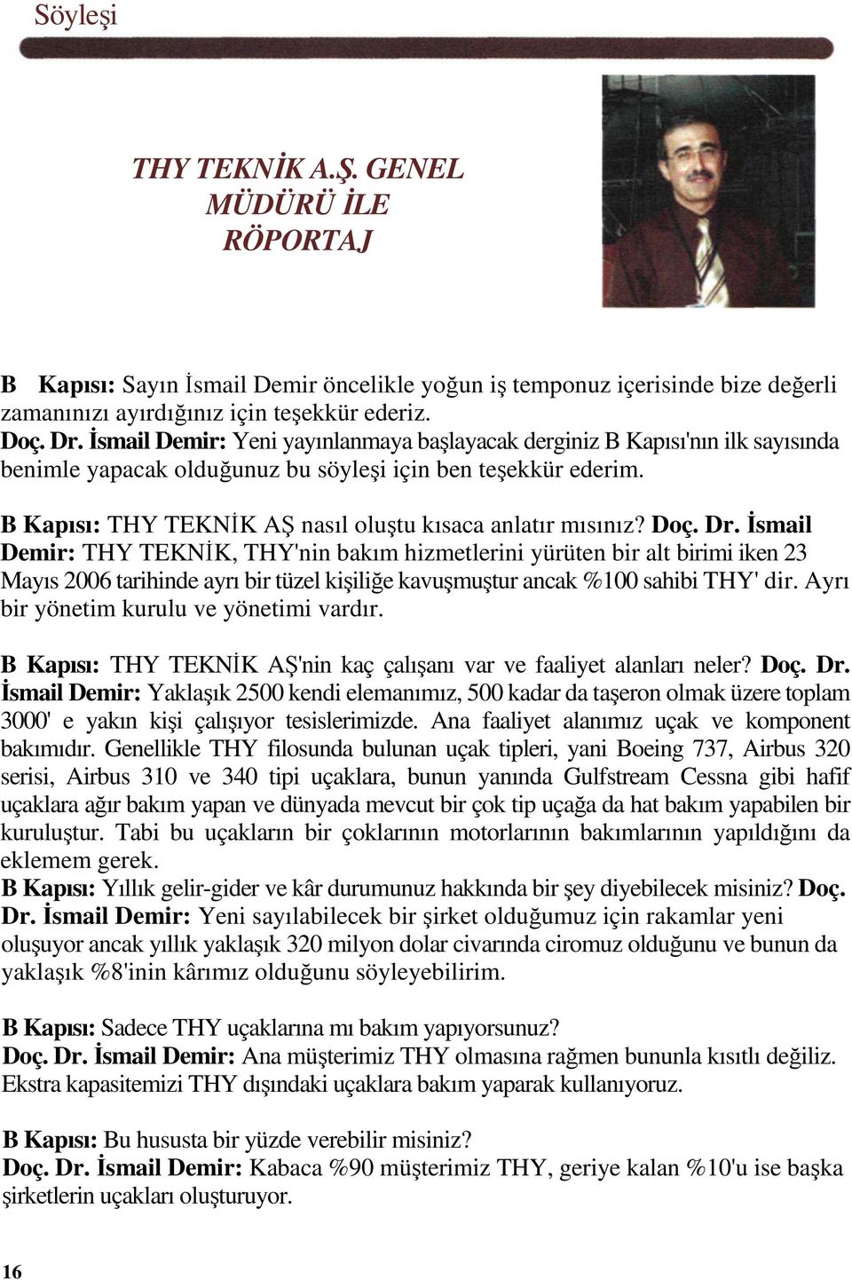 B Kapısı: THY TEKNİK AŞ nasıl oluştu kısaca anlatır mısınız? Doç. Dr.