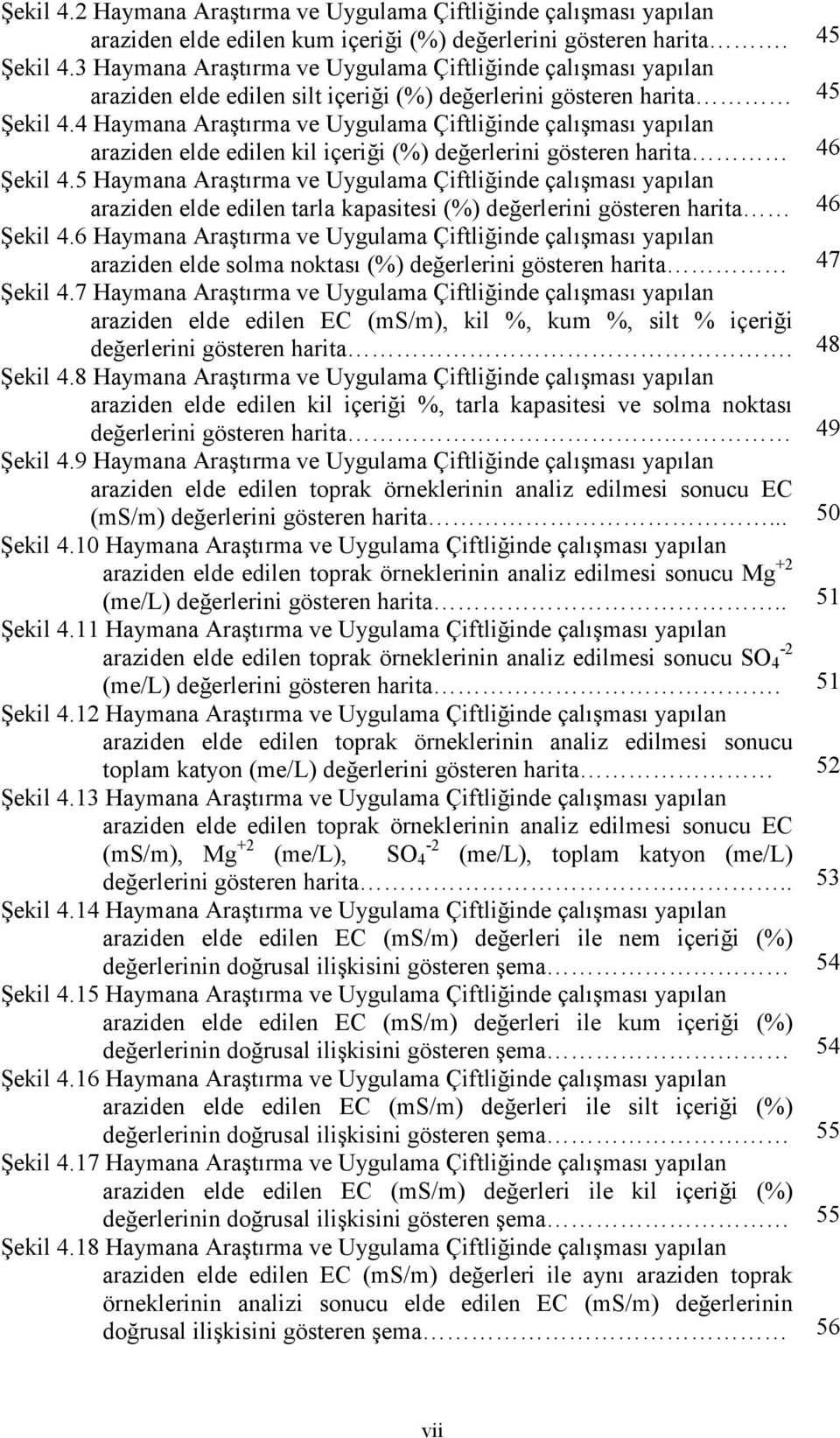 4 Haymana Araştırma ve Uygulama Çiftliğinde çalışması yapılan araziden elde edilen kil içeriği (%) değerlerini gösteren harita Şekil 4.