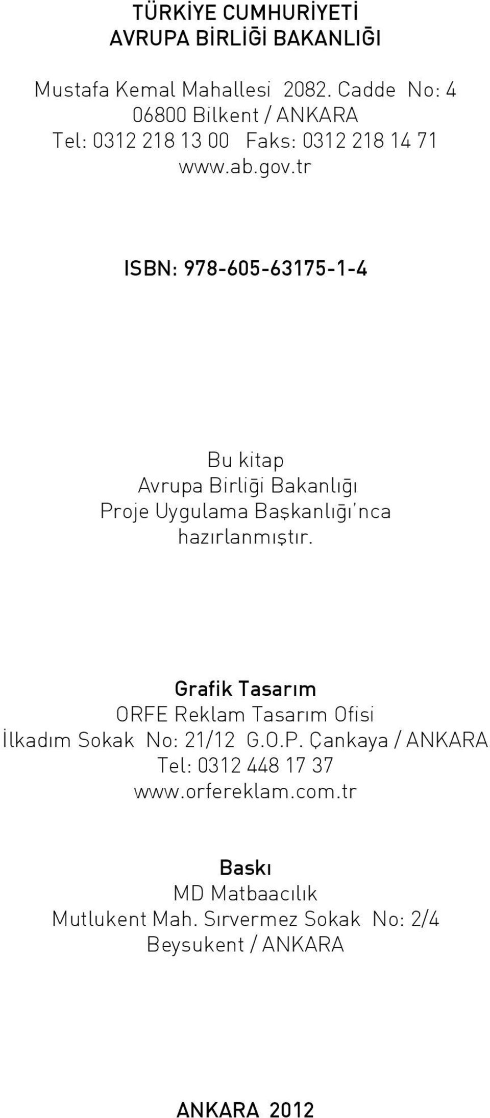 tr ISBN: 978-605-63175-1-4 Bu kitap Avrupa Birliği Bakanlığı Proje Uygulama Başkanlığı nca hazırlanmıştır.