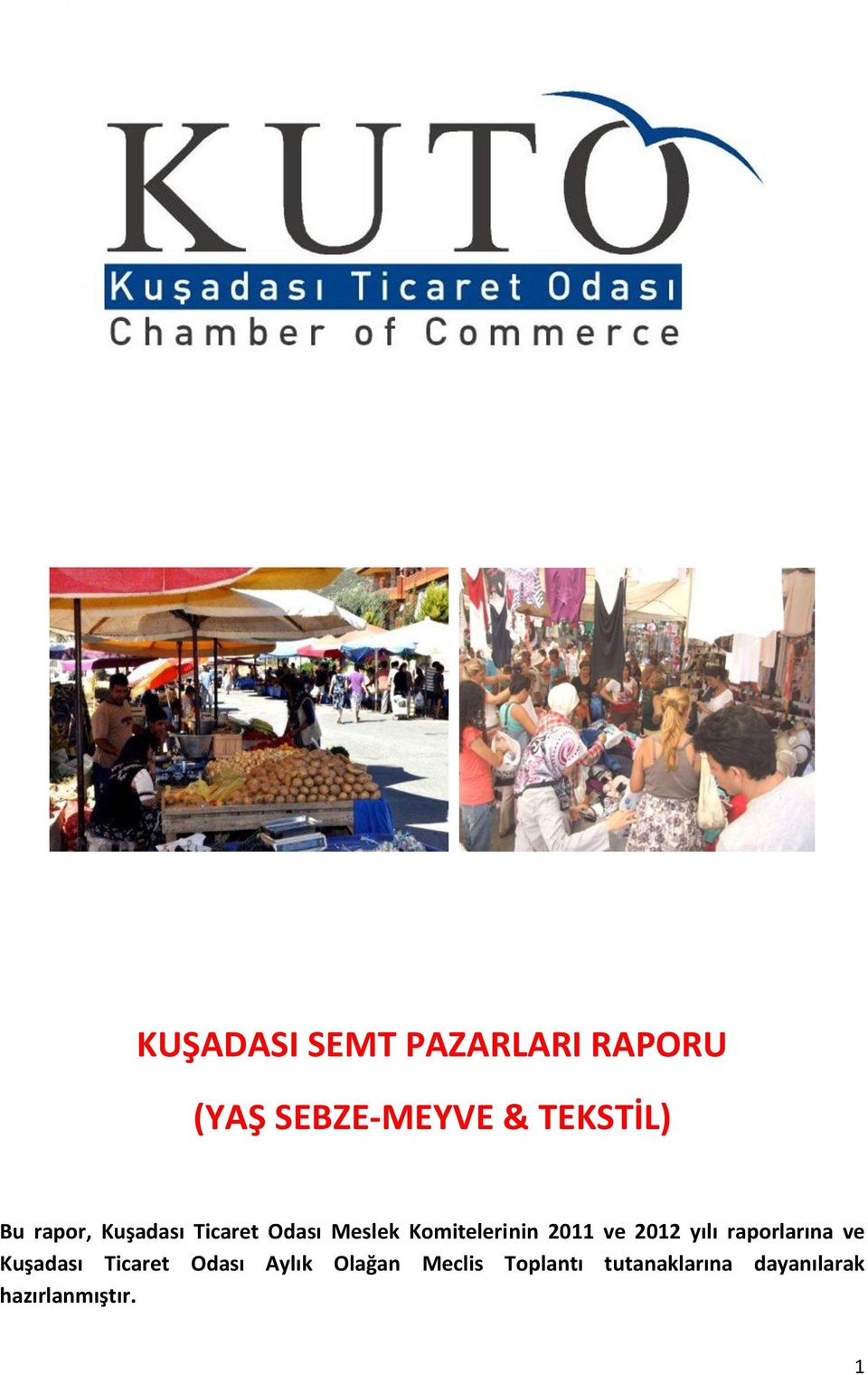 ve 2012 yılı raporlarına ve Kuşadası Ticaret Odası Aylık