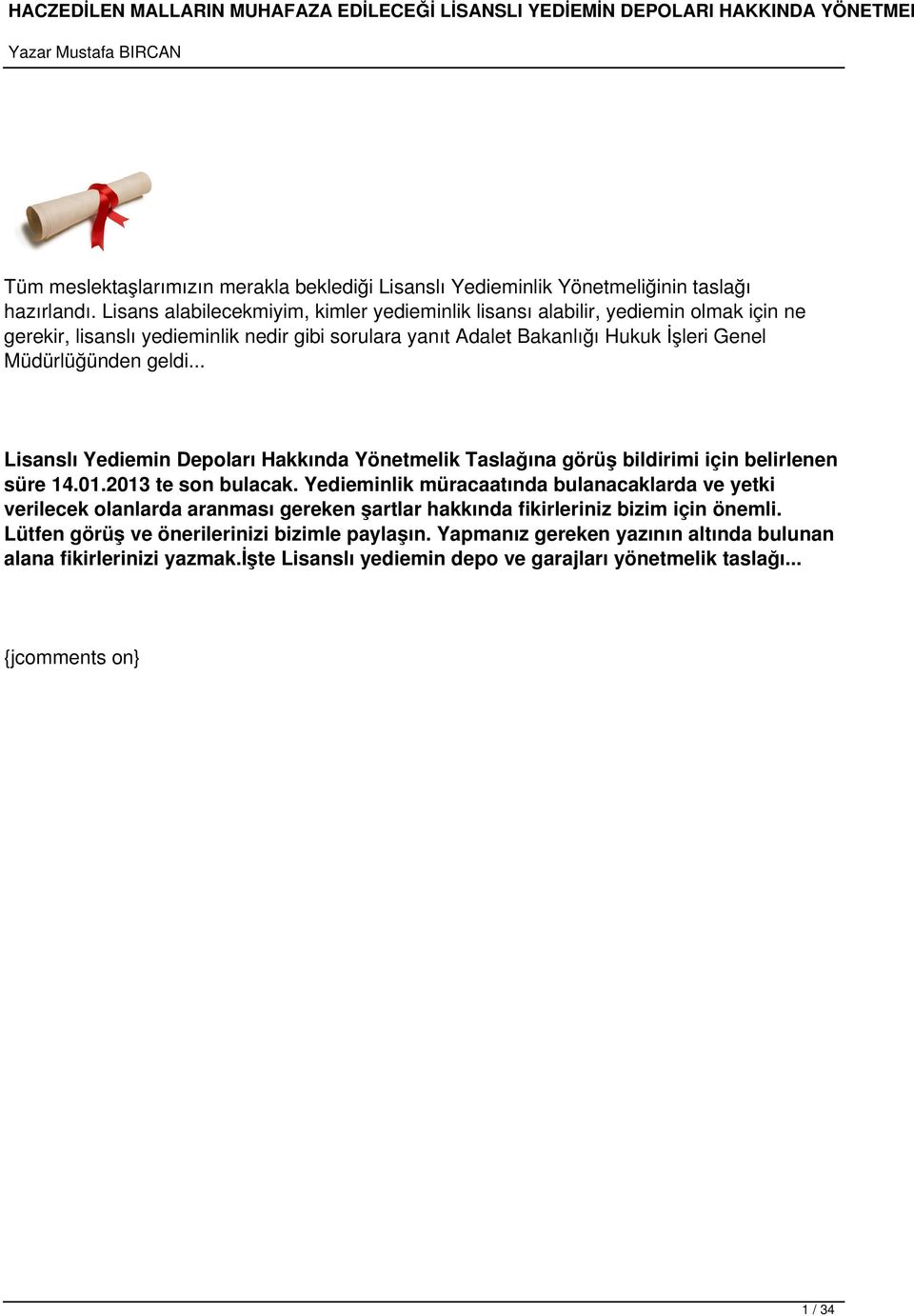 Müdürlüğünden geldi... Lisanslı Yediemin Depoları Hakkında Yönetmelik Taslağına görüş bildirimi için belirlenen süre 14.01.2013 te son bulacak.