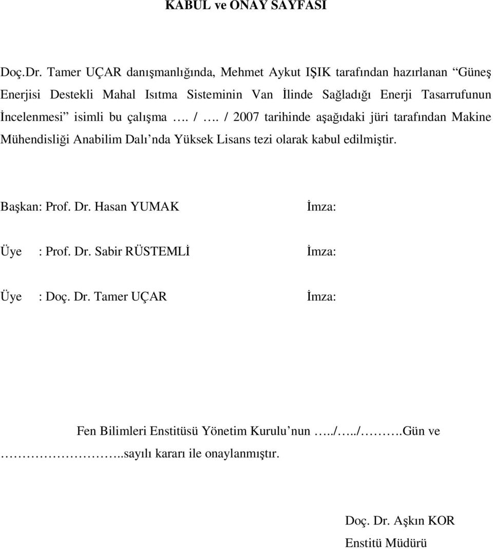 Tasarrufunun İncelenmesi isimli bu çalışma. /.