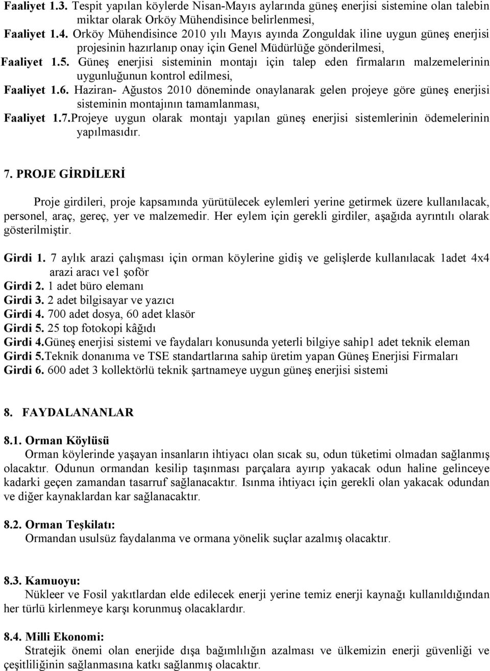 Güneş enerjisi sisteminin montajı için talep eden firmaların malzemelerinin uygunluğunun kontrol edilmesi, Faaliyet 1.6.