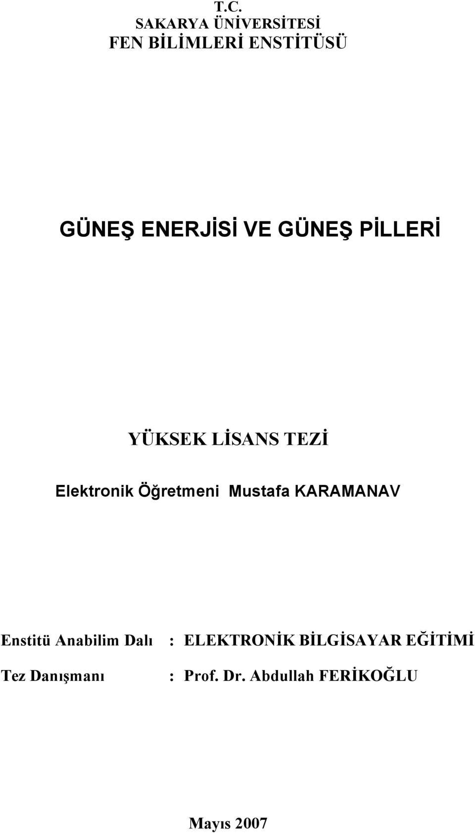 Öğretmeni Mustafa KARAMANAV Enstitü Anabilim Dalı : ELEKTRONİK