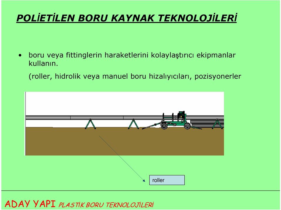 ekipmanlar kullanın.