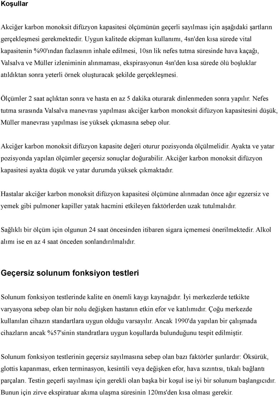 ekspirasyonun 4sn'den kısa sürede ölü boşluklar atıldıktan sonra yeterli örnek oluşturacak şekilde gerçekleşmesi.