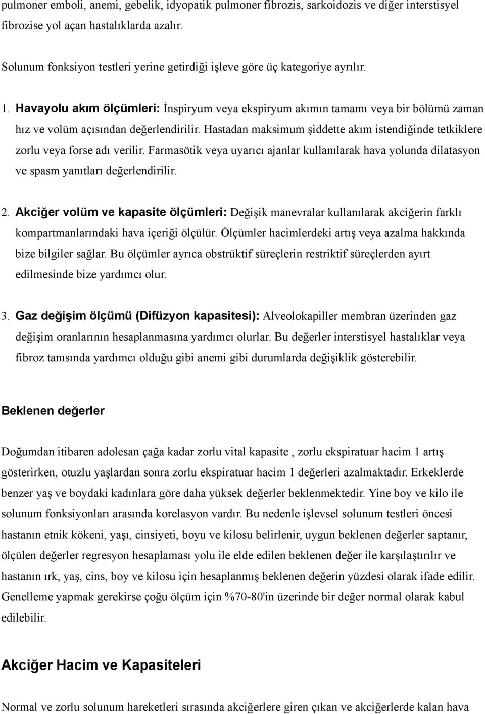 Havayolu akım ölçümleri: İnspiryum veya ekspiryum akımın tamamı veya bir bölümü zaman hız ve volüm açısından değerlendirilir.