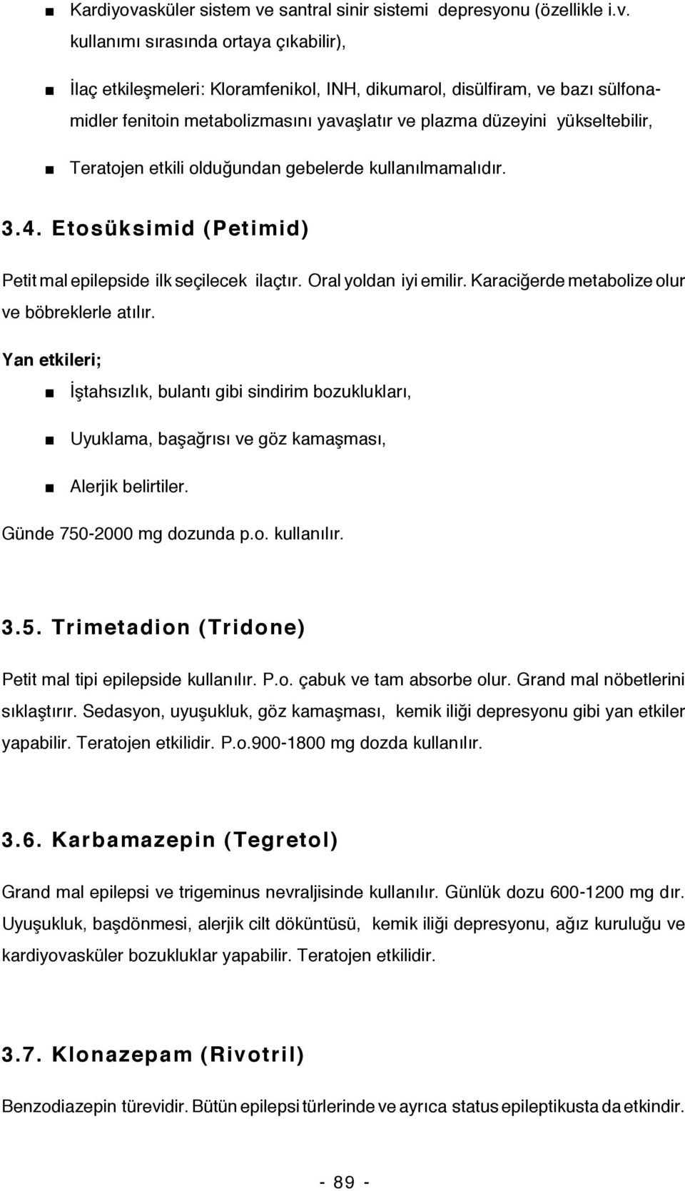 santral sinir sistemi depresyonu (özellikle i.v.