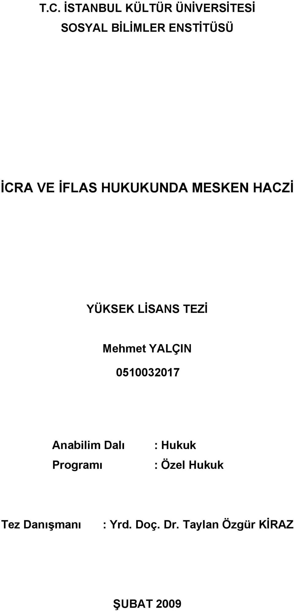 Mehmet YALÇIN 0510032017 Anabilim Dalı Programı : Hukuk :