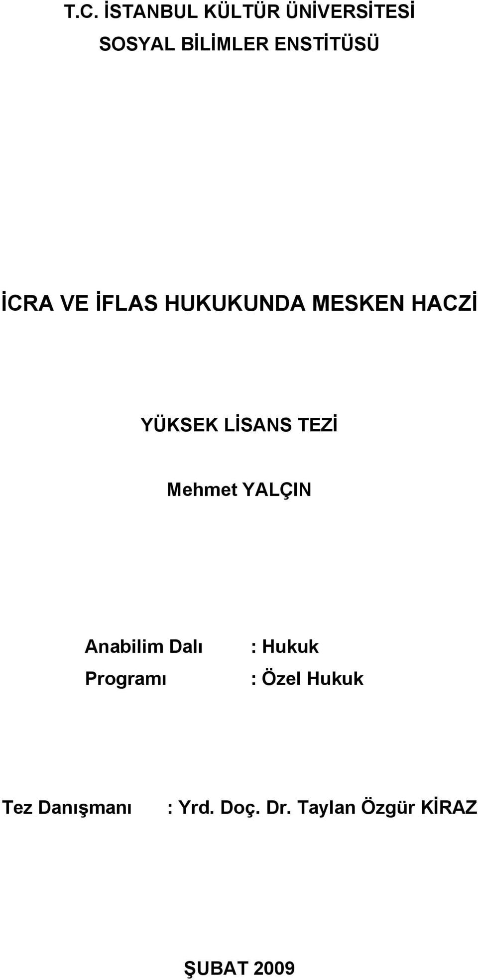 LİSANS TEZİ Mehmet YALÇIN Anabilim Dalı Programı : Hukuk :