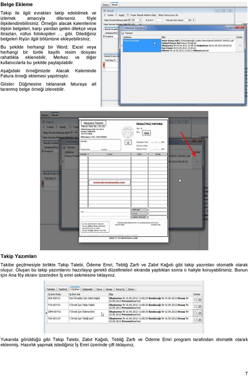 Bu şekilde herhangi bir Word, Excel veya herhangi bir türde kayıtlı resim dosyası rahatlıkla eklenebilir, Merkez ve diğer kullanıcılarla bu şekilde paylaşılabilir.