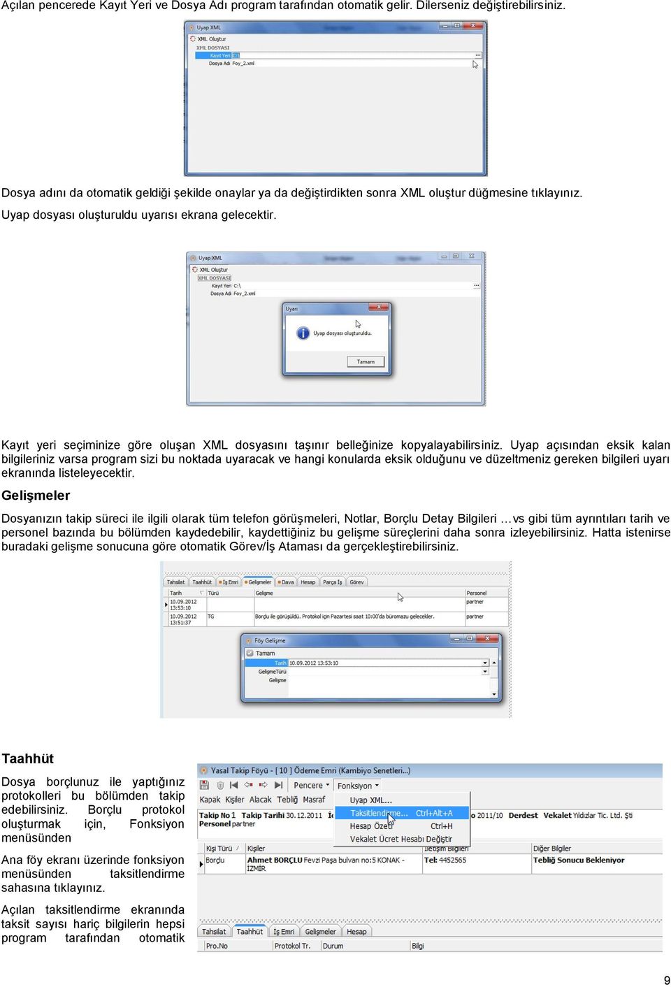 Kayıt yeri seçiminize göre oluşan XML dosyasını taşınır belleğinize kopyalayabilirsiniz.