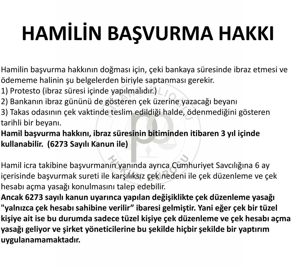 ) 2) Bankanın ibraz gününü de gösteren çek üzerine yazacağı beyanı 3) Takas odasının çek vaktinde teslim edildiği halde, ödenmediğini gösteren tarihli bir beyanı.