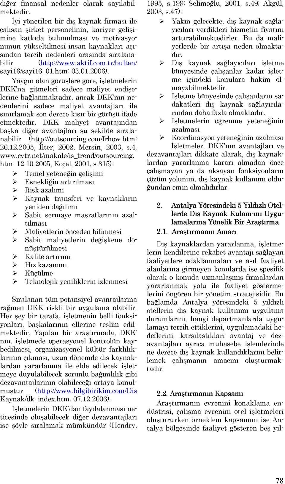 sıralanabilir (http://www.aktif.com.tr/bulten/ sayi16/sayi16_01.htm: 03.01.2006).