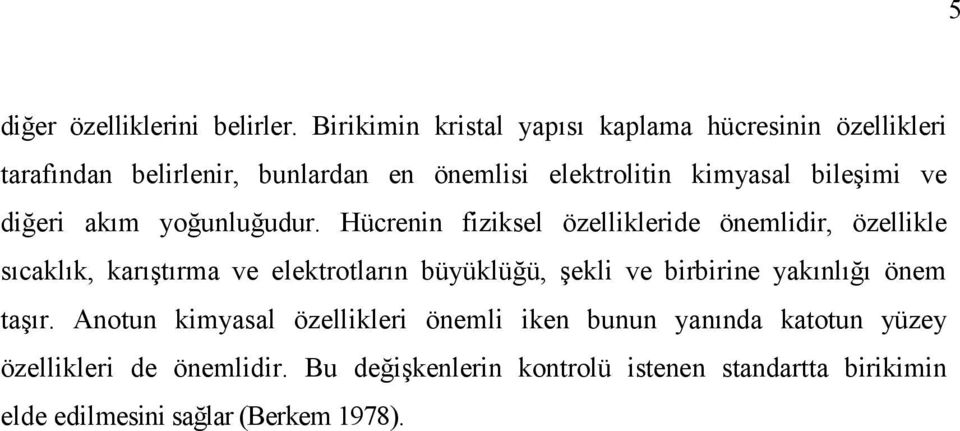 bileşimi ve diğeri akım yoğunluğudur.