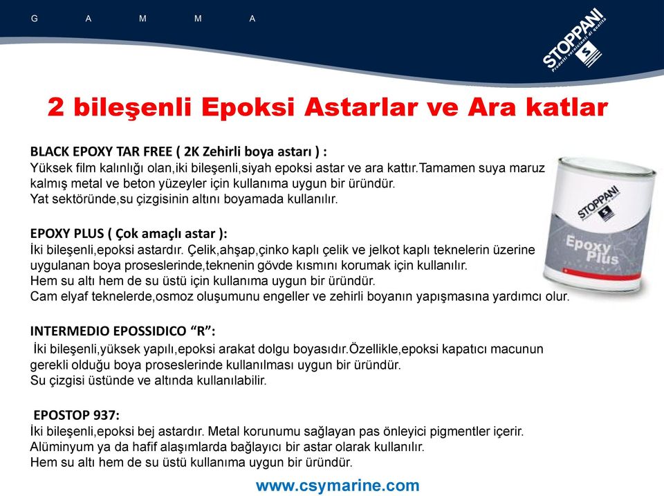 EPOXY PLUS ( Çok amaçlı astar ): İki bileşenli,epoksi astardır.