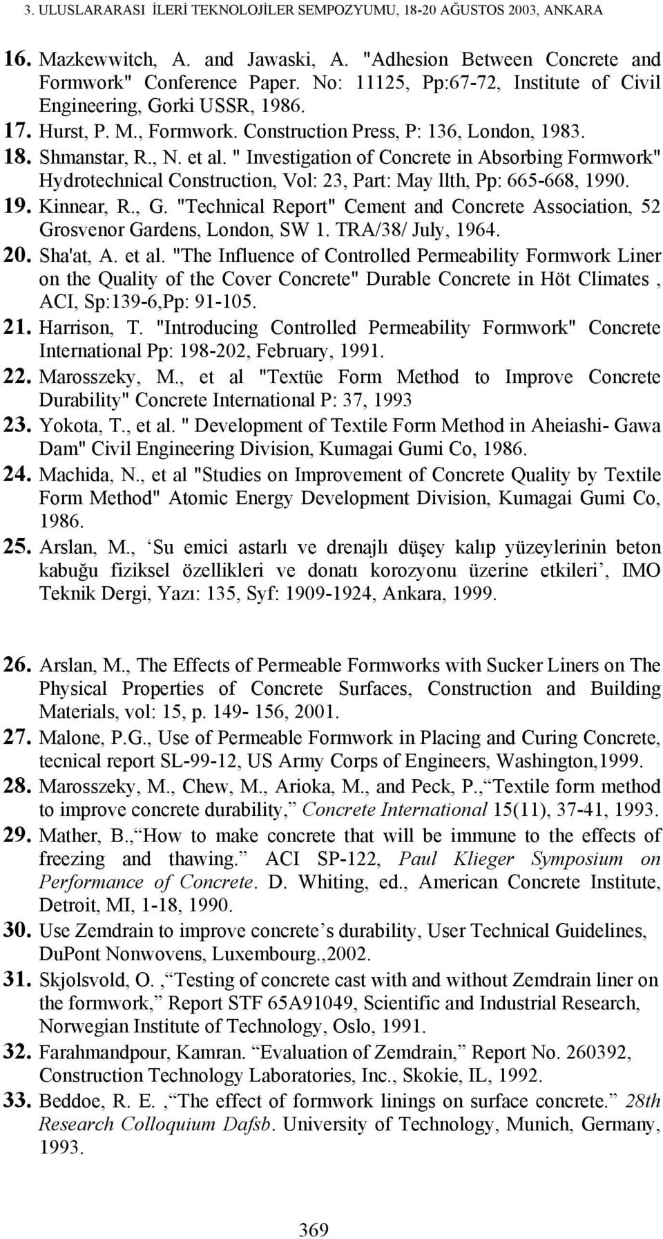 " Investigation of Concrete in Absorbing Formwork" Hydrotechnical Construction, Vol: 23, Part: May llth, Pp: 665-668, 1990. 19. Kinnear, R., G.