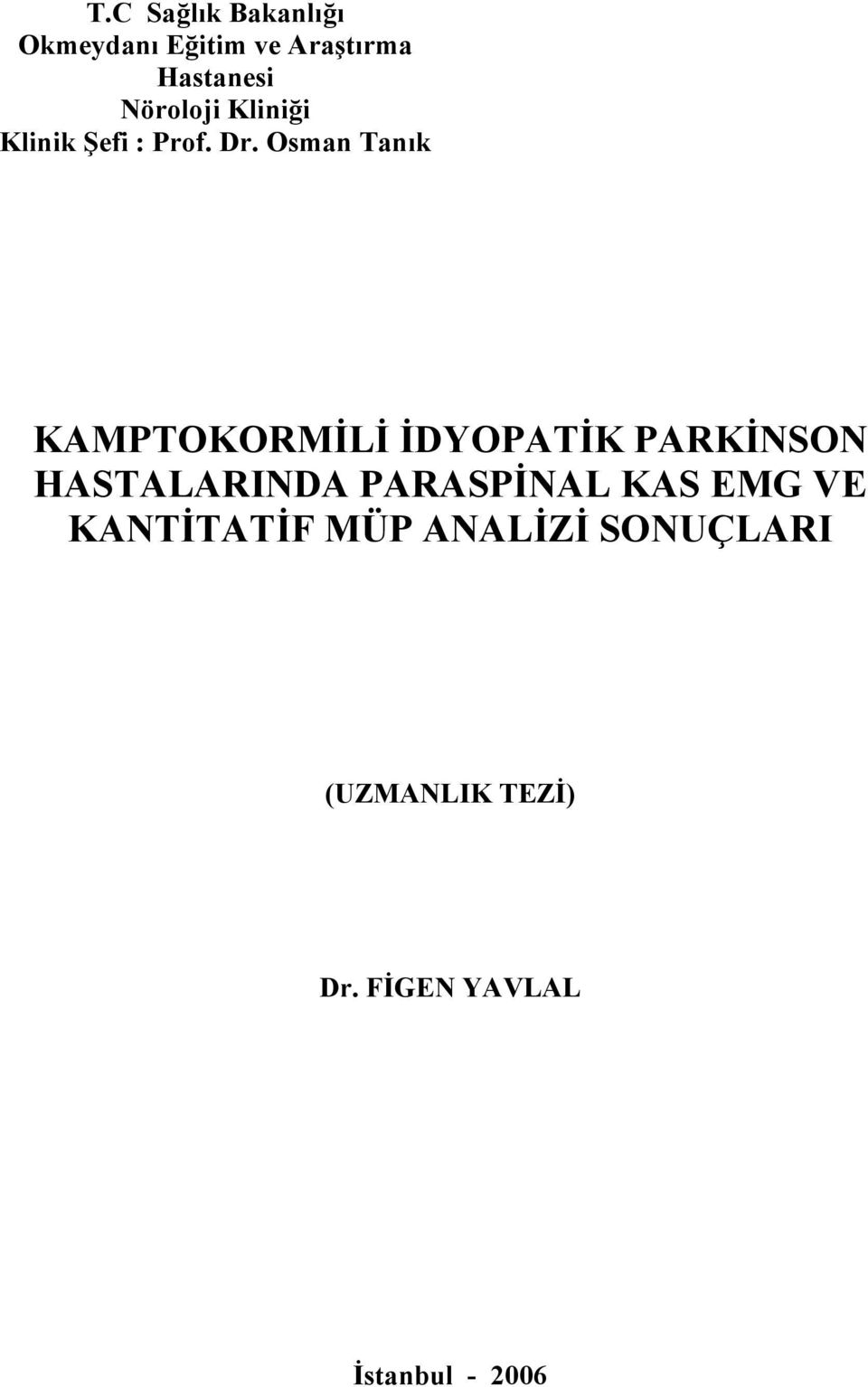 Osman Tanık KAMPTOKORMİLİ İDYOPATİK PARKİNSON HASTALARINDA