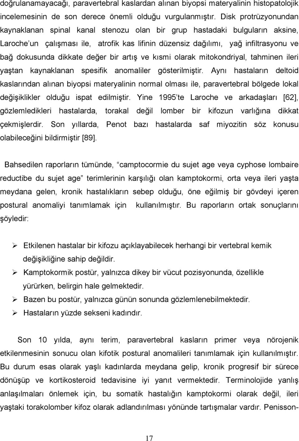 dikkate değer bir artış ve kısmi olarak mitokondriyal, tahminen ileri yaştan kaynaklanan spesifik anomaliler gösterilmiştir.