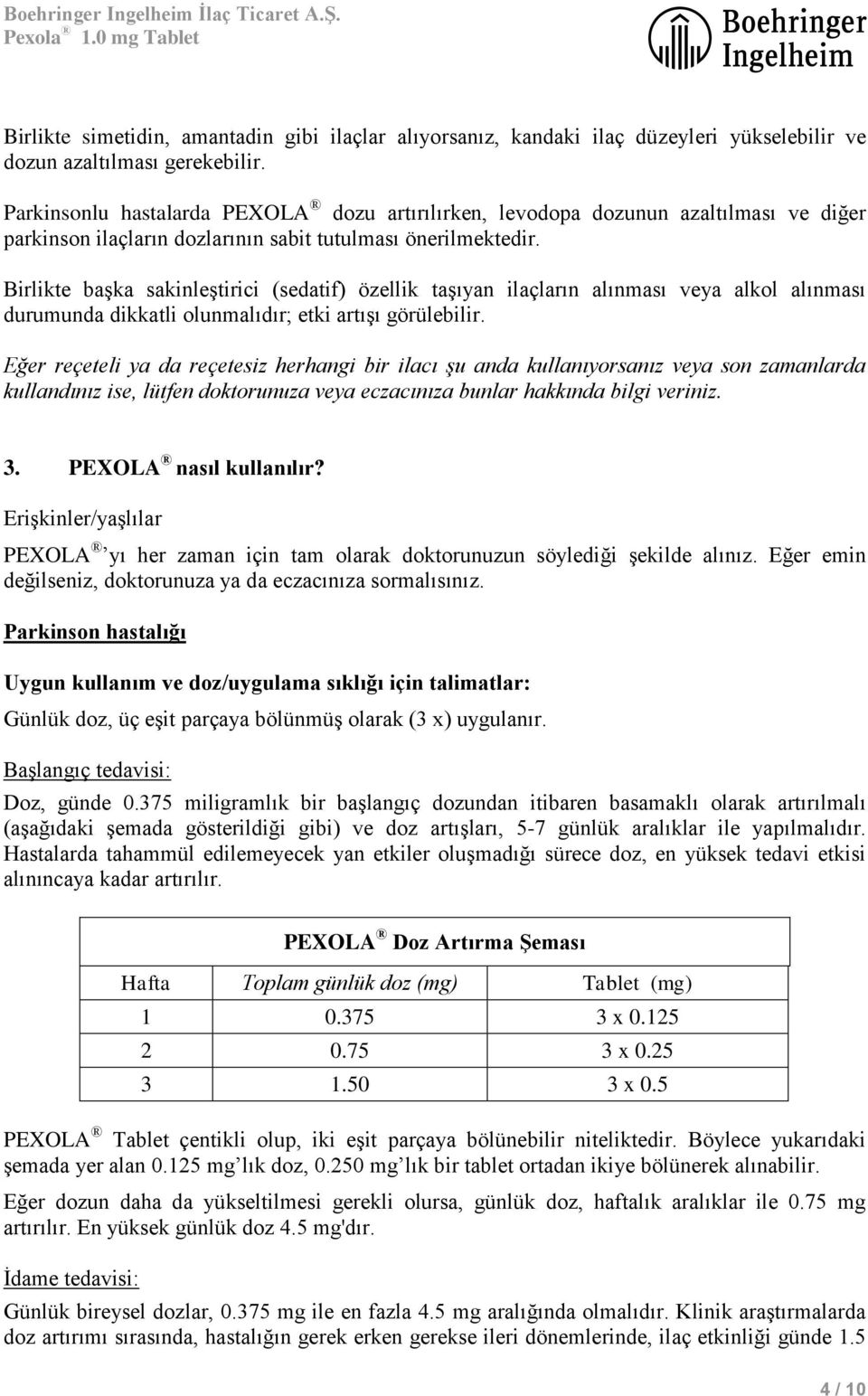 Birlikte başka sakinleştirici (sedatif) özellik taşıyan ilaçların alınması veya alkol alınması durumunda dikkatli olunmalıdır; etki artışı görülebilir.