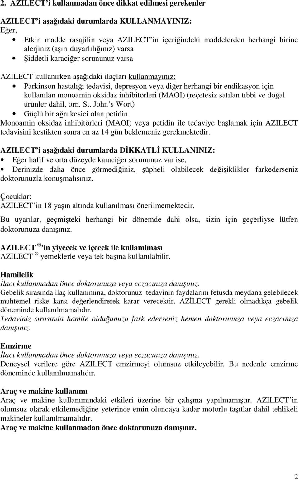 kullanılan monoamin oksidaz inhibitörleri (MAOI) (reçetesiz satılan tıbbi ve doğal ürünler dahil, örn. St.