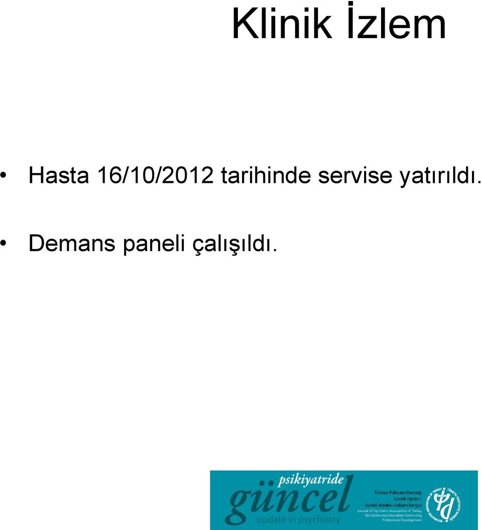 servise yatırıldı.