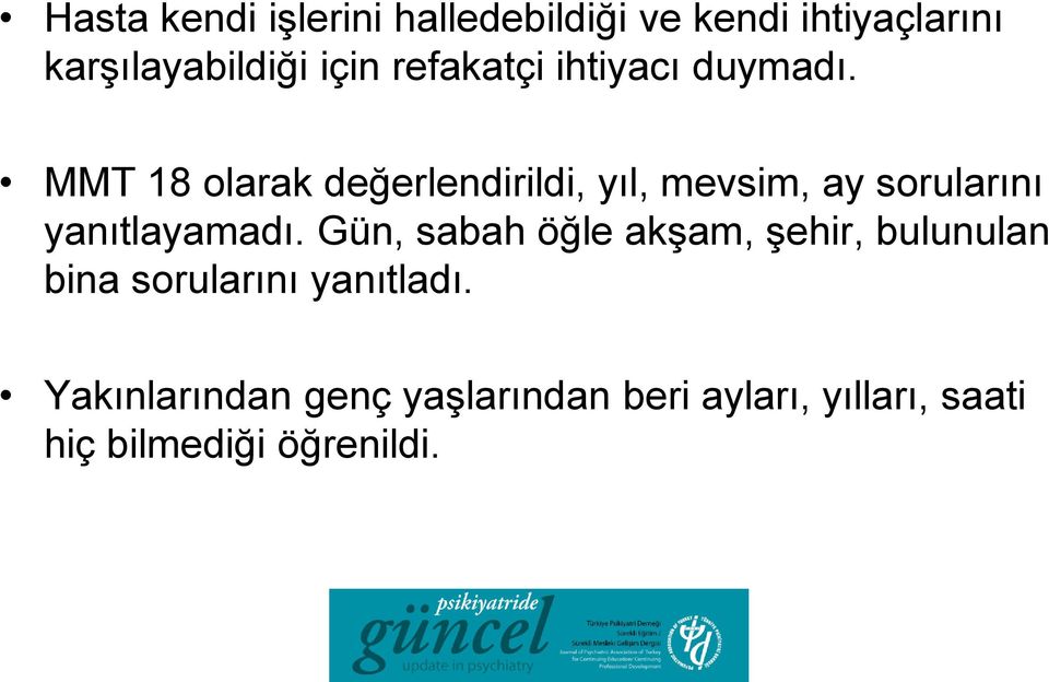 MMT 18 olarak değerlendirildi, yıl, mevsim, ay sorularını yanıtlayamadı.