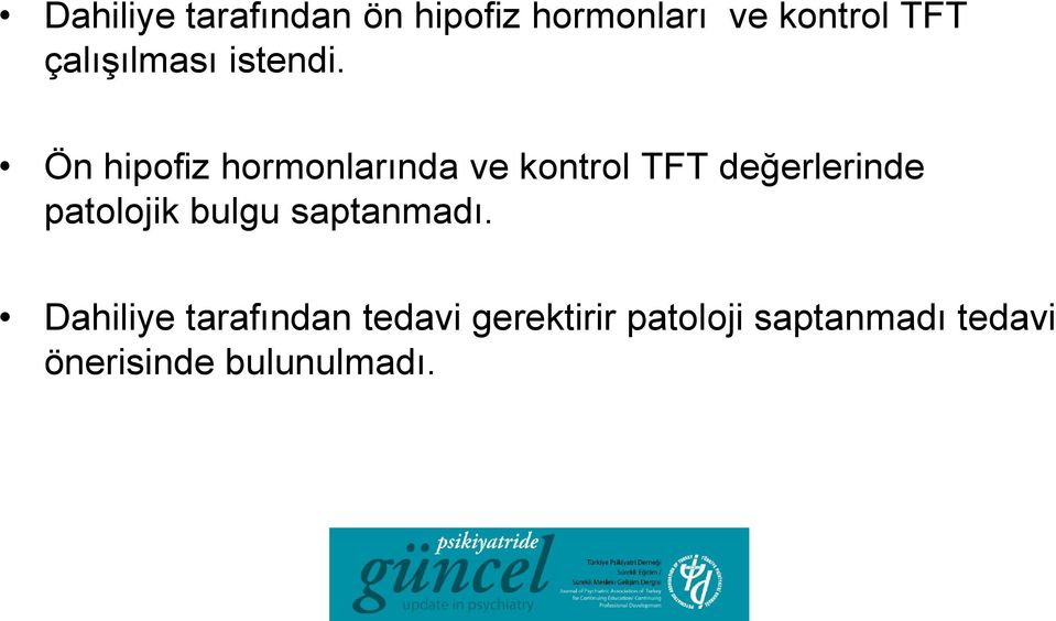 Ön hipofiz hormonlarında ve kontrol TFT değerlerinde