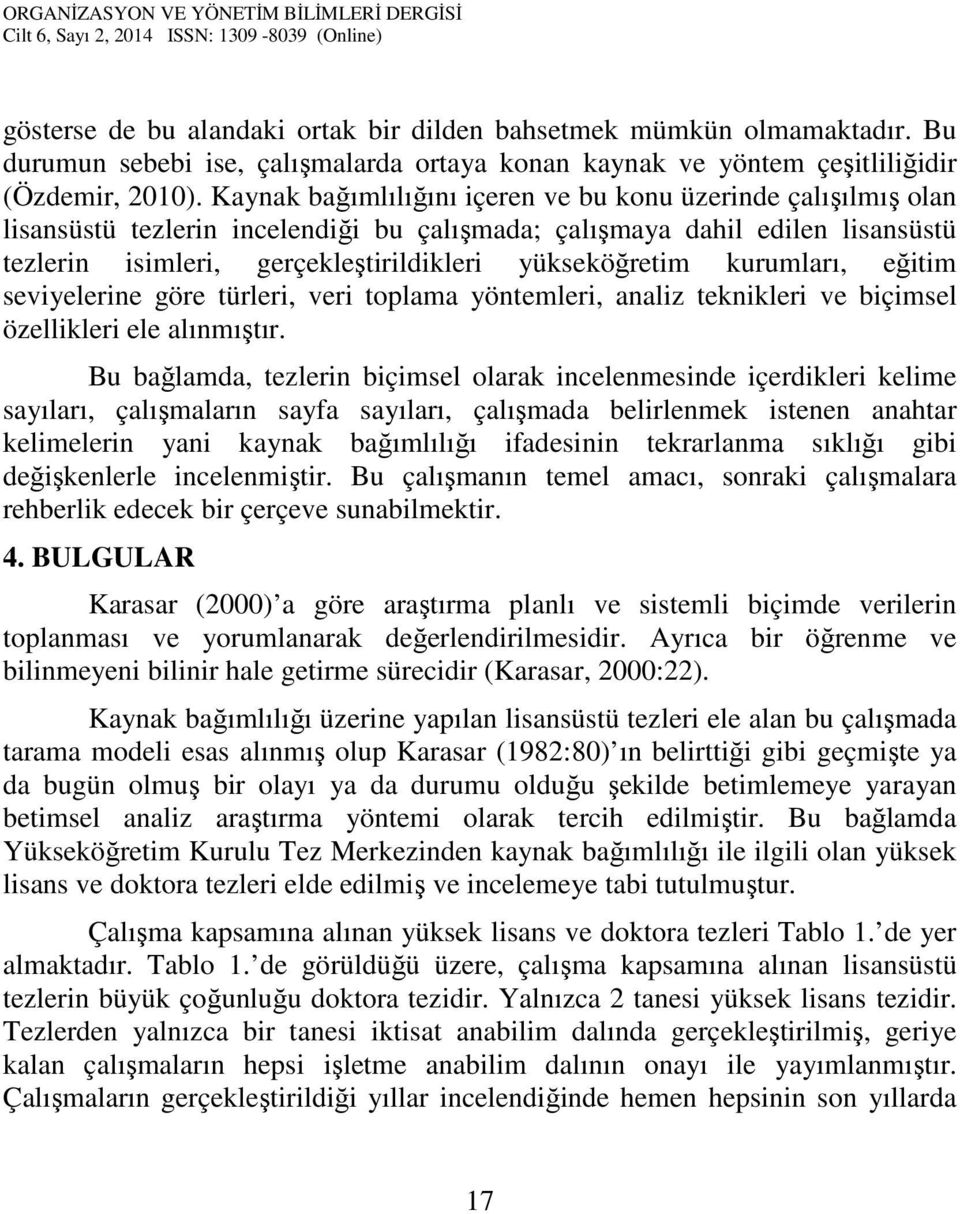 kurumları, eğitim seviyelerine göre türleri, veri toplama yöntemleri, analiz teknikleri ve biçimsel özellikleri ele alınmıştır.