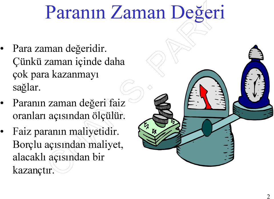 Çünkü zaman içinde daha çok para kazanmayı sağlar.