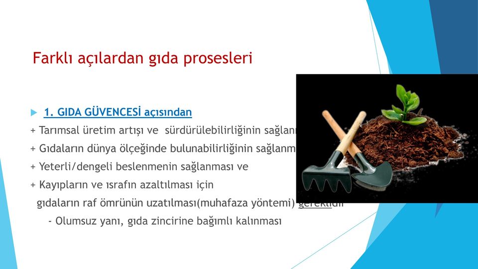 Gıdaların dünya ölçeğinde bulunabilirliğinin sağlanması, + Yeterli/dengeli beslenmenin