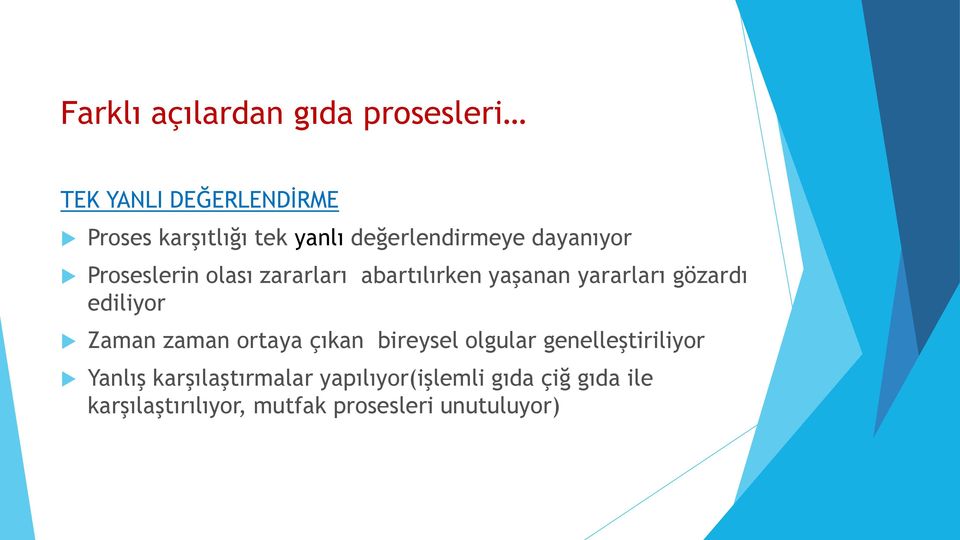 gözardı ediliyor Zaman zaman ortaya çıkan bireysel olgular genelleştiriliyor Yanlış