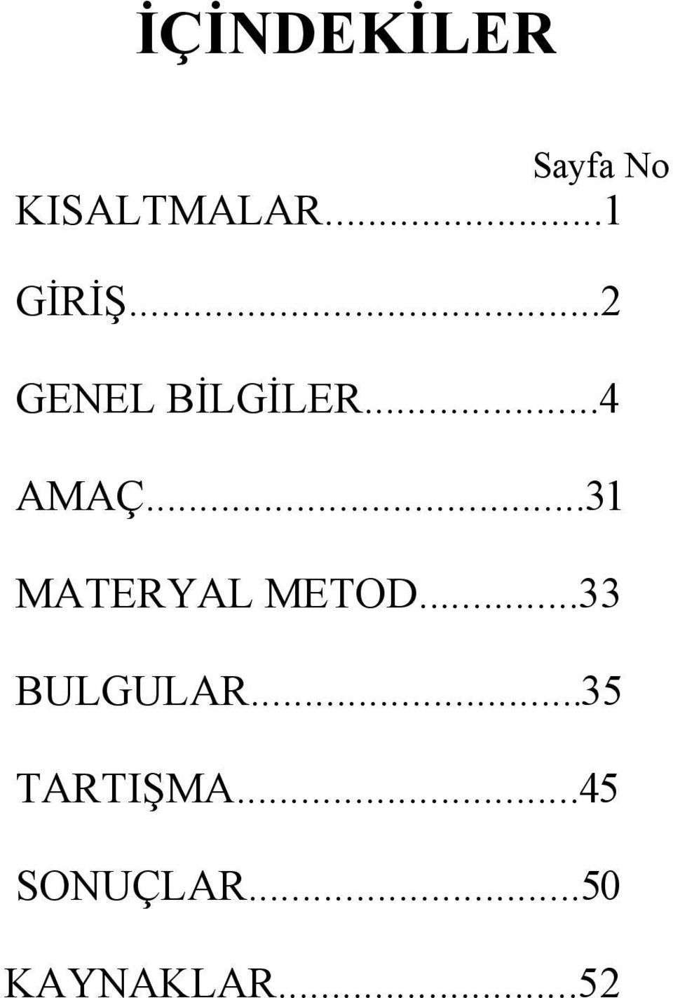 ..31 MATERYAL METOD...33 BULGULAR.