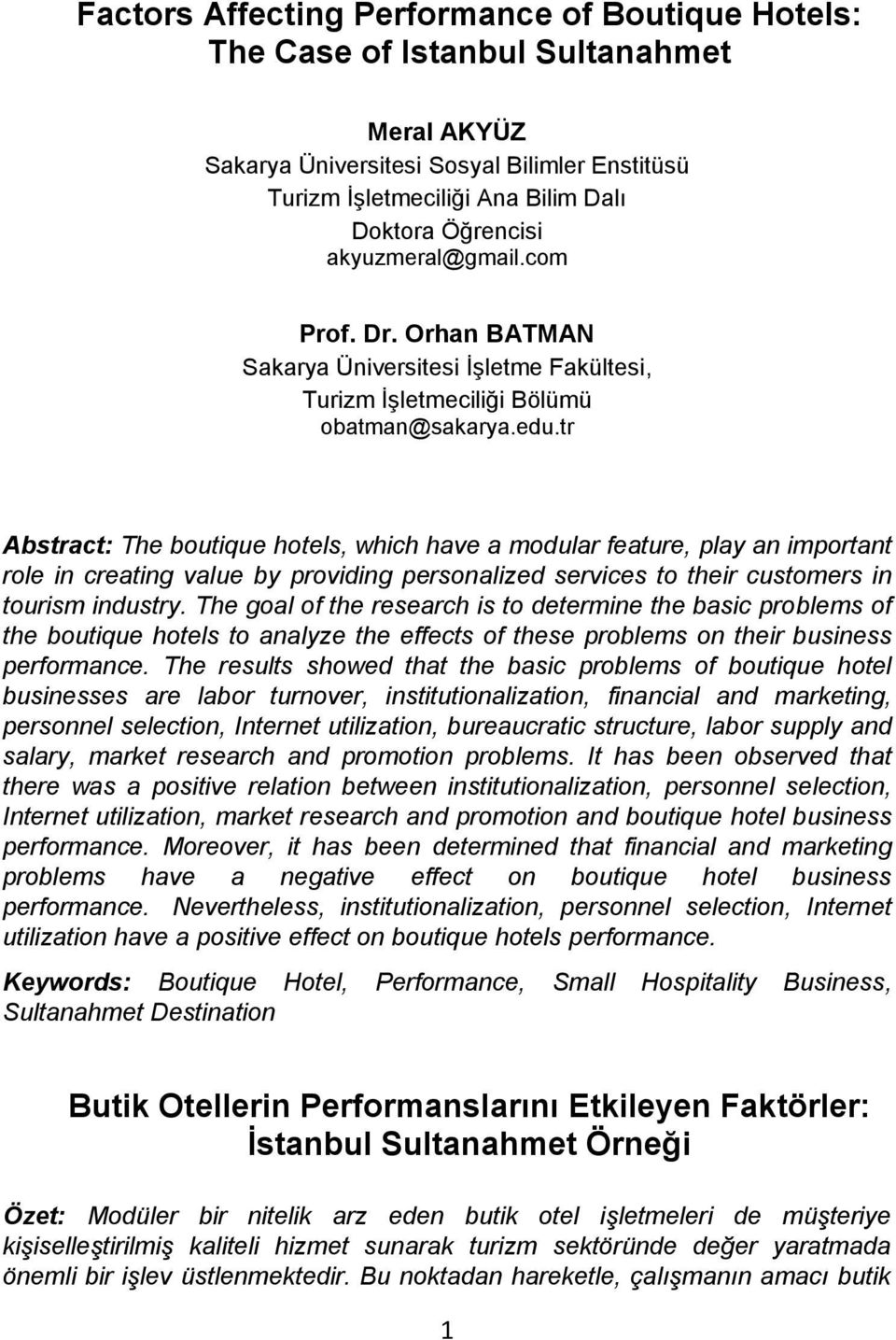 tr Abstract: The boutique hotels, which have a modular feature, play an important role in creating value by providing personalized services to their customers in tourism industry.