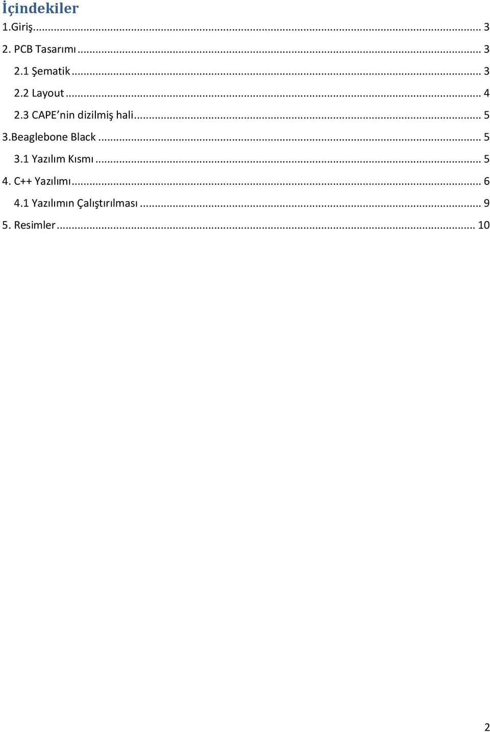 Beaglebone Black... 5 3.1 Yazılım Kısmı... 5 4.