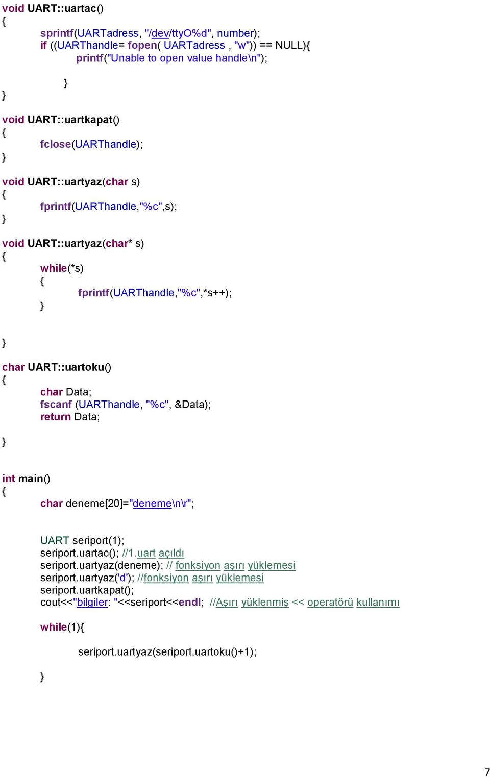 (UARThandle, "%c", &Data); return Data; int main() char deneme[20]="deneme\n\r"; UART seriport(1); seriport.uartac(); //1.uart açıldı seriport.