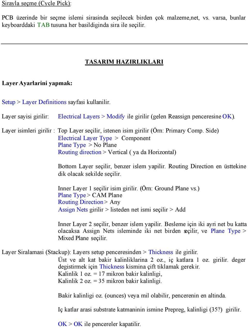 Layer isimleri girilir : Top Layer seçilir, istenen isim girilir (Örn: Primary Comp.