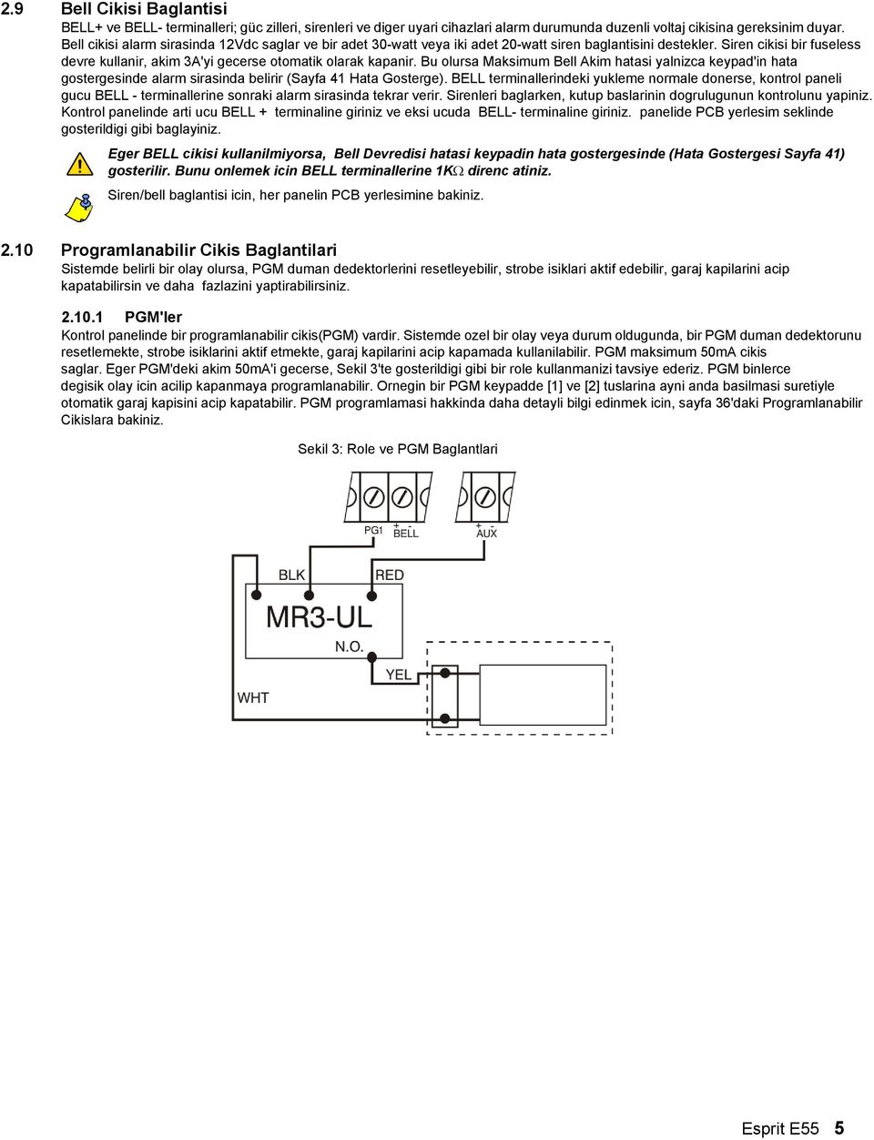 Bu olursa Maksimum Bell Akim hatasi yalnizca keypad'in hata gostergesinde alarm sirasinda belirir (Sayfa 41 Hata Gosterge).