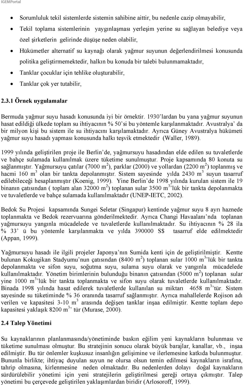 için tehlike oluşturabilir, Tanklar çok yer tutabilir, 2.3.1 Örnek uygulamalar Bermuda yağmur suyu hasadı konusunda iyi bir örnektir.