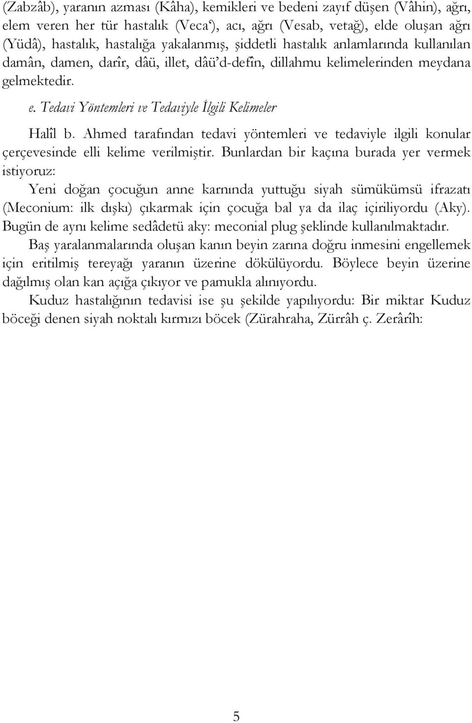 Ahmed tarafından tedavi yöntemleri ve tedaviyle ilgili konular çerçevesinde elli kelime verilmiştir.