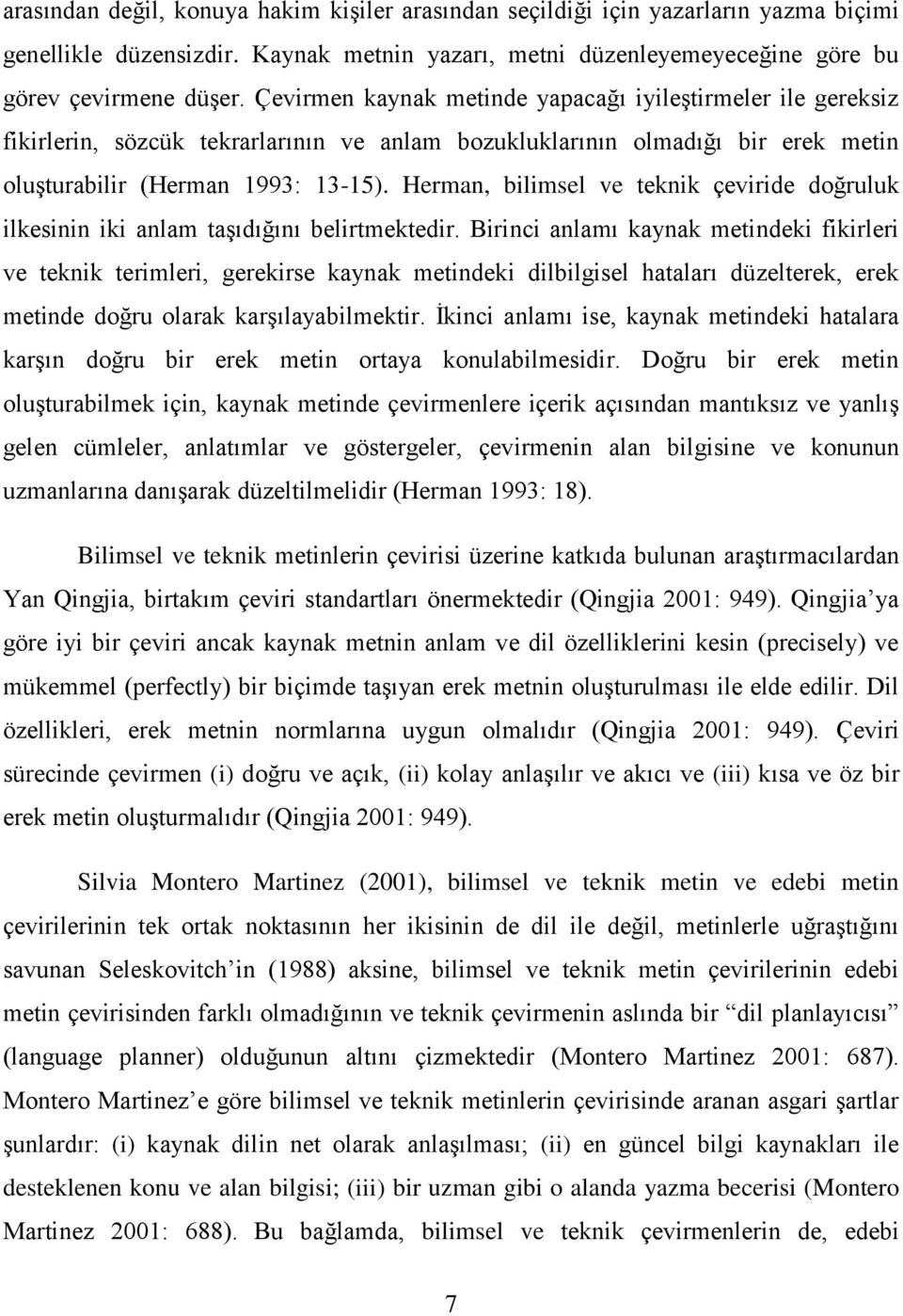 Herman, bilimsel ve teknik çeviride doğruluk ilkesinin iki anlam taşıdığını belirtmektedir.